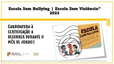 Candidatura - Certificação “Escola Sem Bullying | Escola Sem Violência” 2023/2024