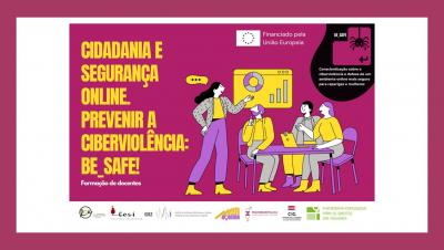 “Cidadania e Segurança Online. Prevenir a Ciberviolência: bE_SAFE!” Curso de formação com inscrições abertas