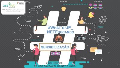 “What'sUp NetEducando “ - Programa de informação e sensibilização dirigido a pais e encarregados de educação de crianças e adolescentes.
