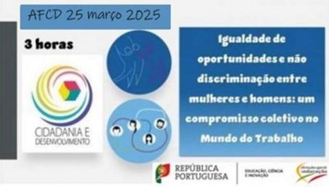 Ação de Formação de Curta Duração “Igualdade de Oportunidades e Não Discriminação entre Mulheres e Homens: Um Compromisso Coletivo no Mundo do Trabalho”