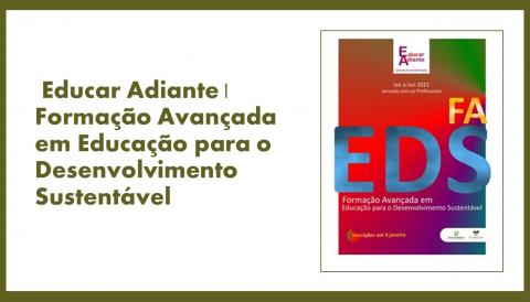  Educar Adiante | Formação Avançada em Educação para o Desenvolvimento Sustentável 