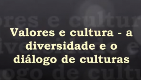 Valores e Cultura - a diversidade e o diálogo de culturas