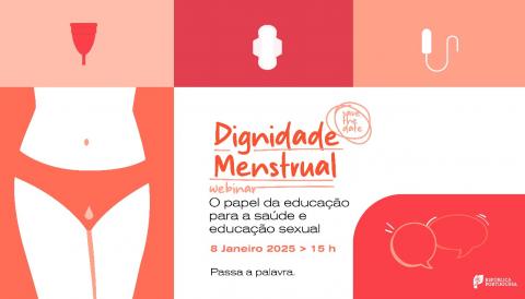 Webinar "Dignidade Menstrual - O papel da educação para a saúde e educação sexual"