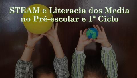 STEAM e Literacia dos Media no Pré-escolar e 1º Ciclo