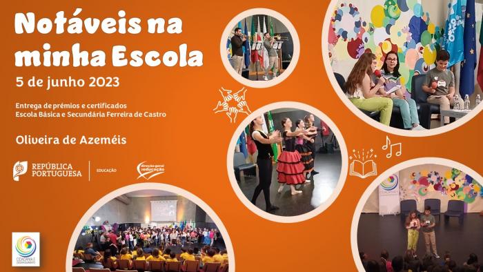 Notáveis na Minha Escola - Evento final realizado dia 5 de junho na EBS Ferreira de Castro – Oliveira de Azeméis