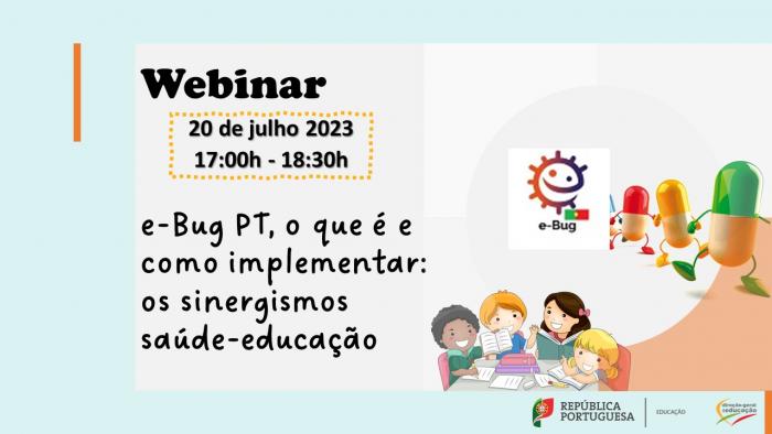 Webinar "e-Bug PT, o que é e como implementar: os sinergismos saúde-educação"