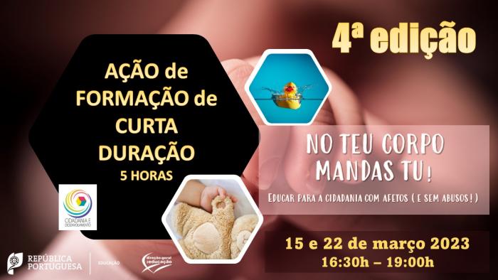 4ª edição da Ação de Formação de Curta Duração (AFCD):  No teu corpo mandas tu! Educar para a Cidadania com Afetos (e sem abusos!)