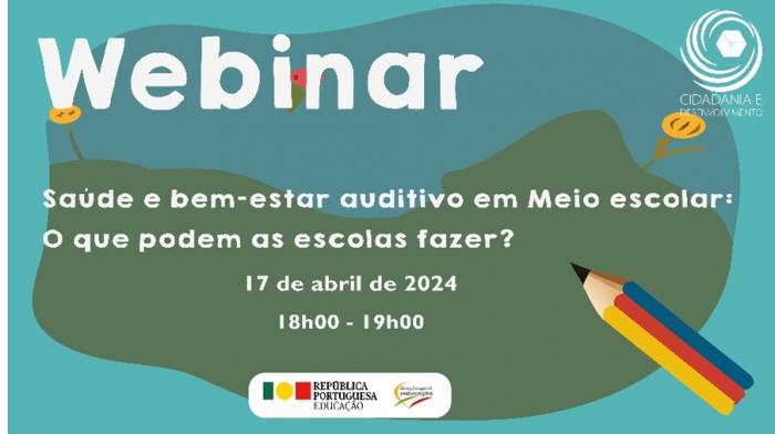 17 de abril | Webinar "Saúde e bem-estar auditivo em Meio escolar: o que podem as escolas fazer?”  