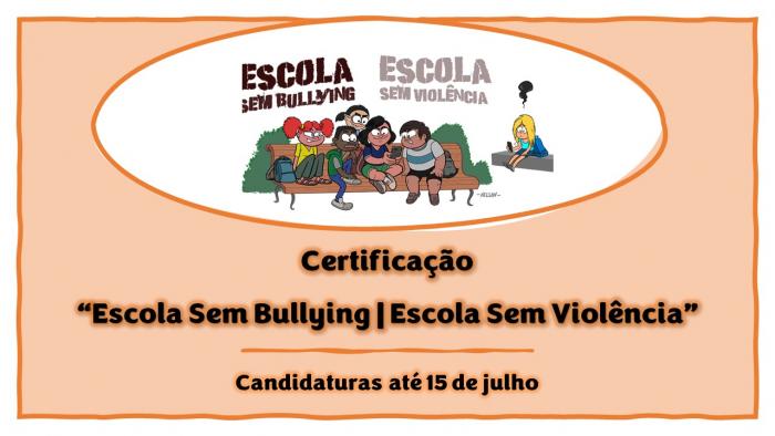 Certificação “Escola Sem Bullying | Escola Sem Violência” - candidaturas até 15 de julho