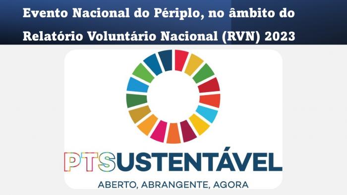 Evento Nacional do Périplo, no âmbito do Relatório Voluntário Nacional (RVN) 2023