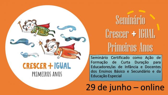 Seminário "Projeto Crescer + IGUAL: Uma Experiência de Integração da Igualdade de Género na Educação Pré-Escolar".