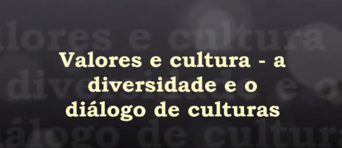 Valores e Cultura - a diversidade e o diálogo de culturas
