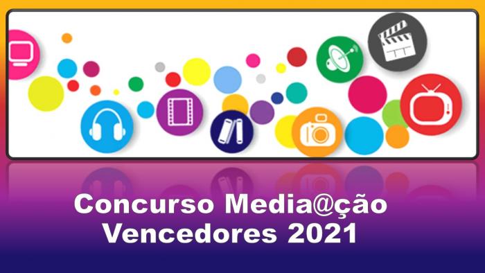 Concurso Media@ção | Vencedores 2021