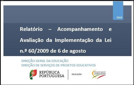 A Lei n.º 60/2009, de 6 de agosto, estabelece o regime de aplicação da educação sexual em meio escolar. Tendo em conta o seu artigo 13.º, cabe ao Ministério da Educação garantir o acompanhamento, supervisão e coordenação da educação para a saúde e educação sexual nas Escolas.