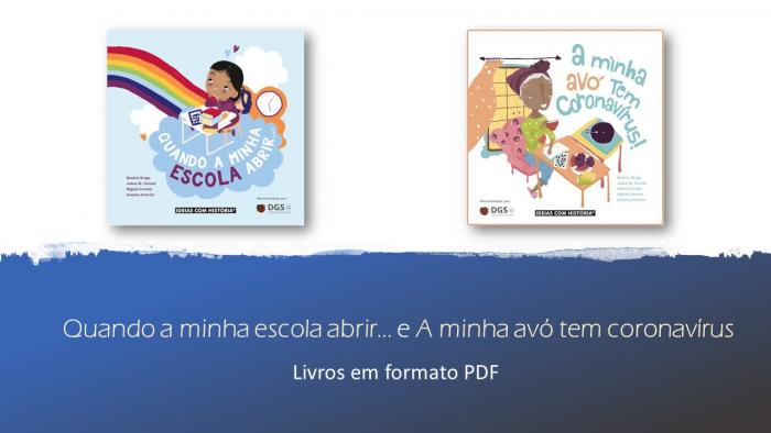 "Quando a minha escola abrir..." e "A minha avó tem coronavírus" - Livros em formato pdf