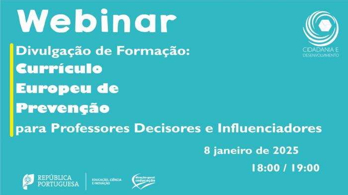 Webinar " Divulgação de Formação: Currículo Europeu de Prevenção para Professores Decisores e Influenciadores”  Nova Data – 8 de janeiro de 2025