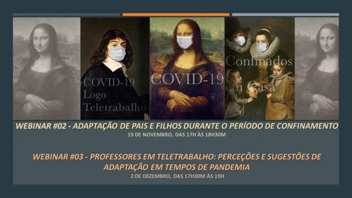 Webinars online - Processos de Adaptação à COVID-19: resultados de investigações no âmbito do Trabalho, das Famílias, dos Professores .