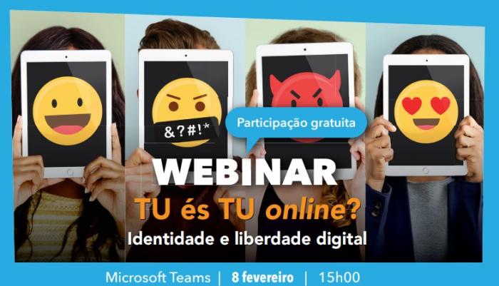 “TU és TU online? Identidade e Liberdade Digital” – Webinar Consórcio Centro Internet Segura